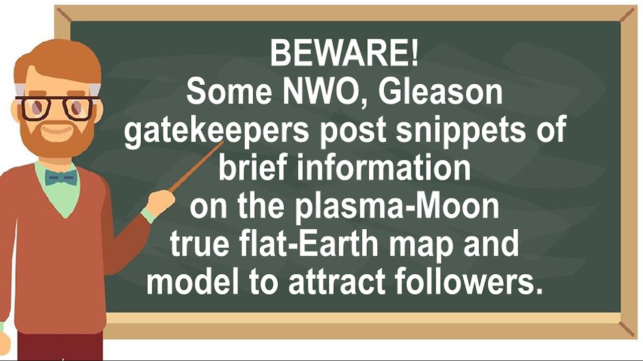 BEWARE! Gatekeepers Post Snippets of Info on Plasma-Moon True Flat-Earth Map to Attract Followers!