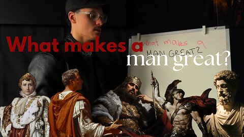 What makes a man great?