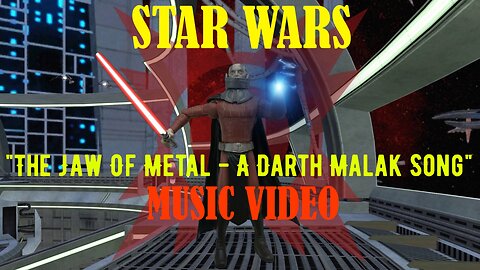 "The Jaw Of Metal - A Darth Malak Song" Music Video