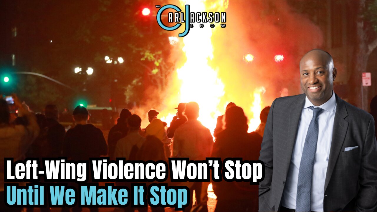 Left-Wing Violence Won’t Stop Until We Make It Stop