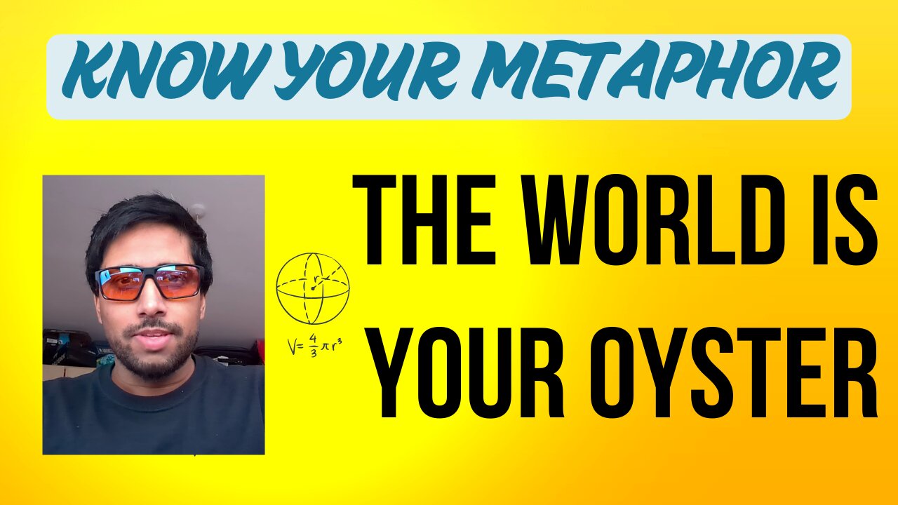 The World is Your Oyster - Metaphor of the day