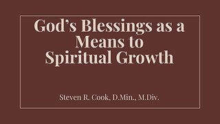 God's Blessings as a Means to Spiritual Growth