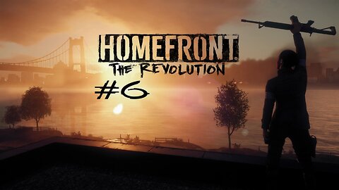 Homefront The Revolution: Part 6