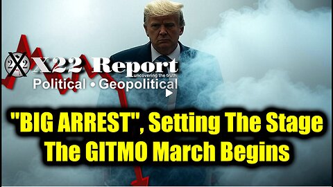 New X22 Report Feb 20 - Trump "BIG ARREST", The GITMO March Begins; Setting The Stage