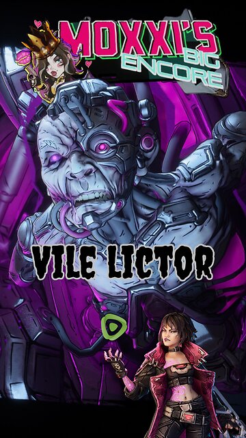 Moxxi's BIG Encore - Vile Lictor