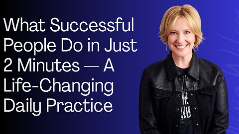 “What Successful People Do in Just 2 Minutes — A Life-Changing Daily Practice”
