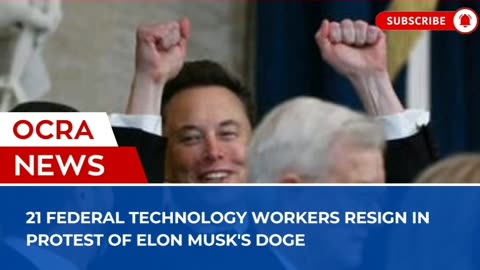 21 federal technology workers resign in protest of Elon Musk's DOGE