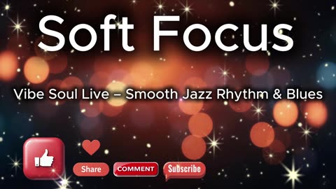 Soft Focus | Dreamy Smooth Jazz, Warm Rhodes & After-Hours Soul | Vibe Soul Live