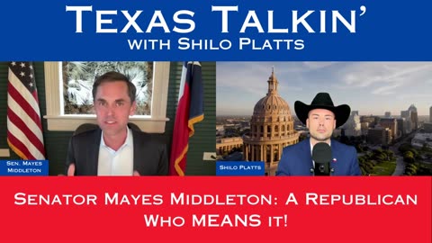 Texas Talkin' Ep 95 Senator Mayes Middleton: A Republican Who MEANS It!