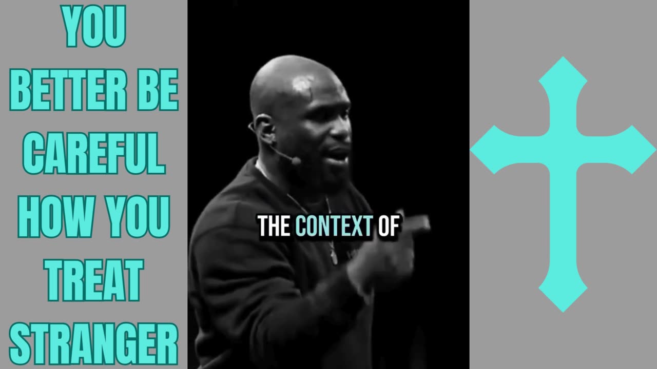 YOU BETTER BE CAREFUL HOW YOU TREAT STRANGERS