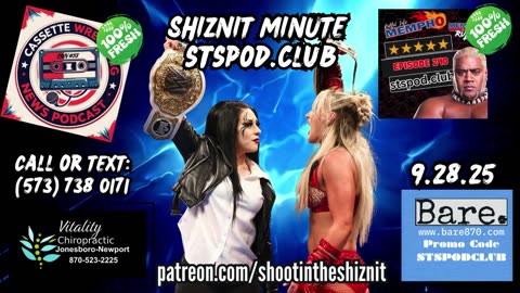 SHIZNIT MINUTE 9.28.25-BT talks WEEKEND OF WRESTLING!!