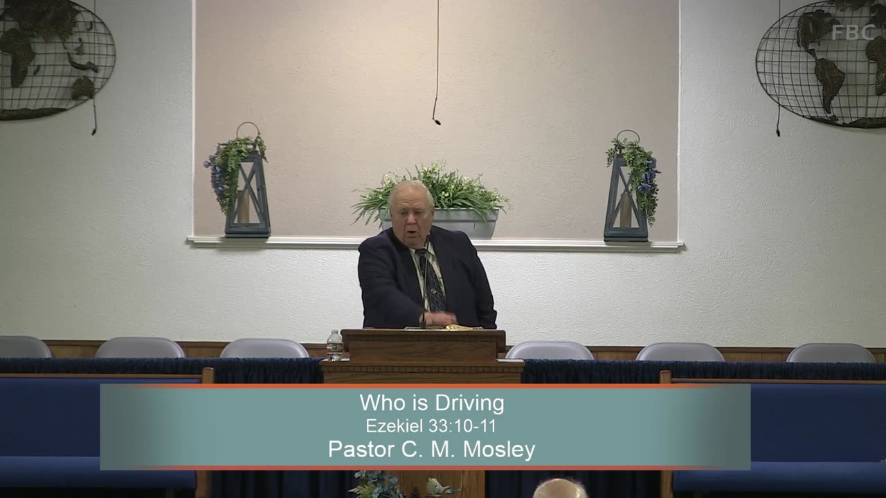 Pastor C. M. Mosley, Who is Driving, Ezekiel 33:10-11, Sunday Evening, 1/26/2025