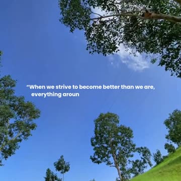 When we strive to become better than we are...