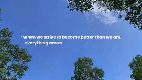 When we strive to become better than we are...