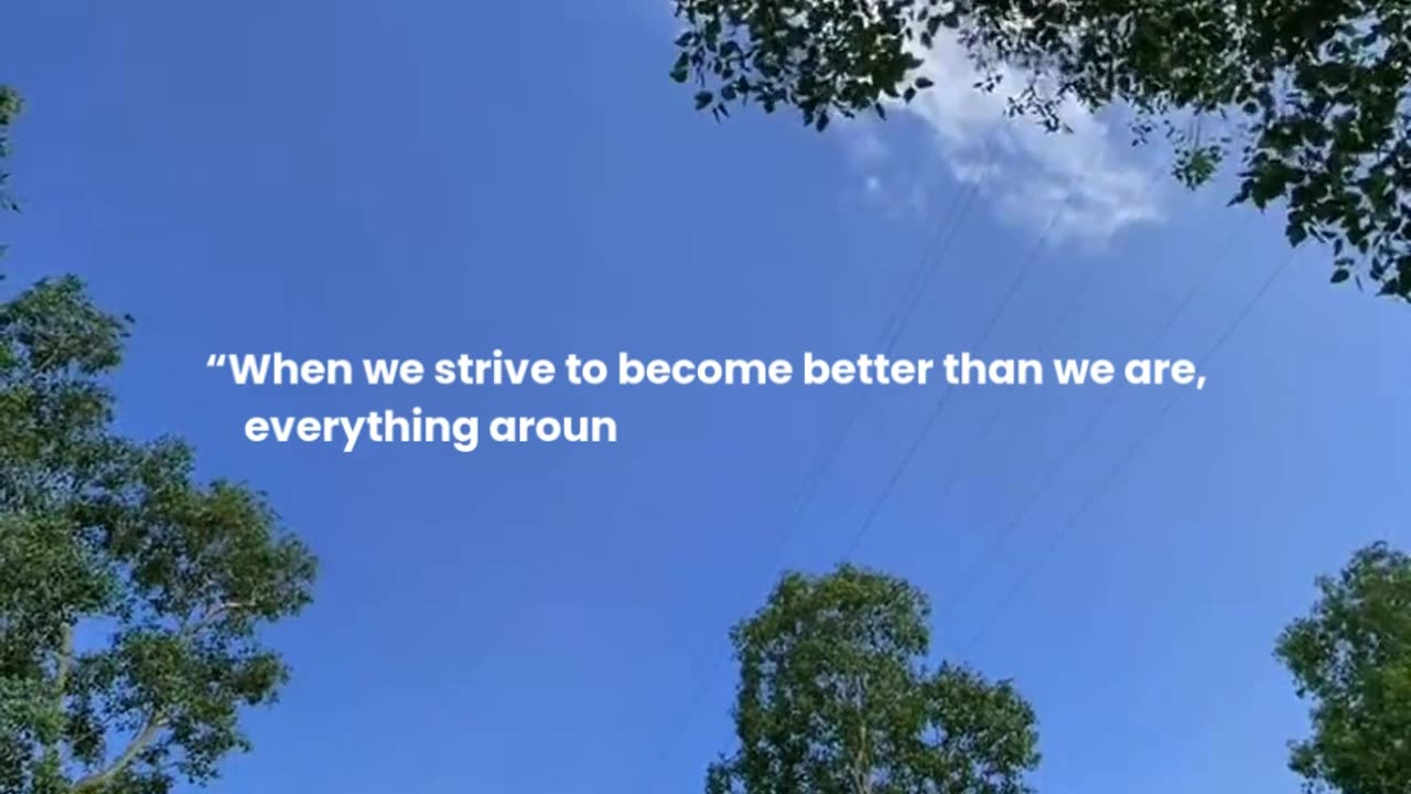 When we strive to become better than we are...