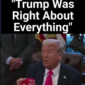 "Trump Was Right About Everything"