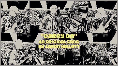 "Carry On" an Original Song by Aaron Hallett