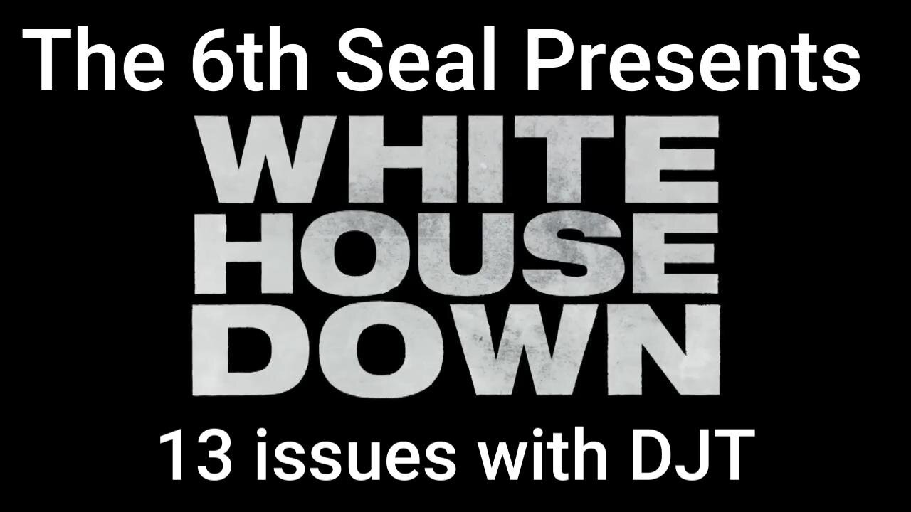 White House Down - 13 Issues I have with DJT