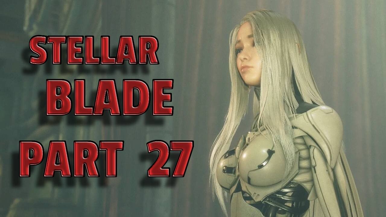 STELLAR BLADE-- LET'S PLAY-- PART 27-- MADAMA MACHINA SIDE QUEST