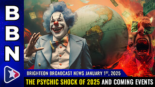 BBN, Jan 1, 2025 - The psychic shock of 2025 and coming events