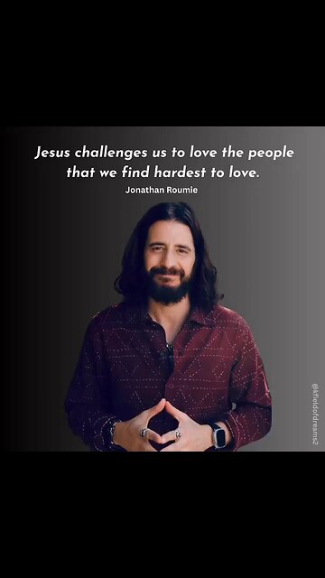 Jonathan Roumie says we should love those we struggle to love
