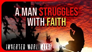 A Man Struggles With Faith