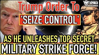 Trump Order To “Seizes Control” & He Unleashes Top Secret Military Strike Force!