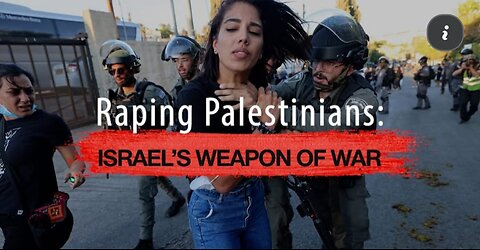 Raping Palestinians: Israel's weapon of war