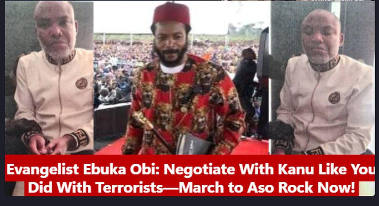 Evangelist Ebuka Obi: “Negotiate With Kanu Like You Did With Terrorists—March to Aso Rock Now!