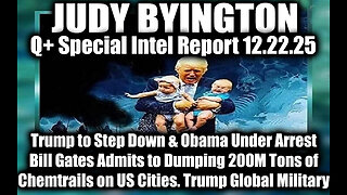 Judy Byington: Un-Redacted 12.22.25 - Trump to Step Down & Obama Under Arrest