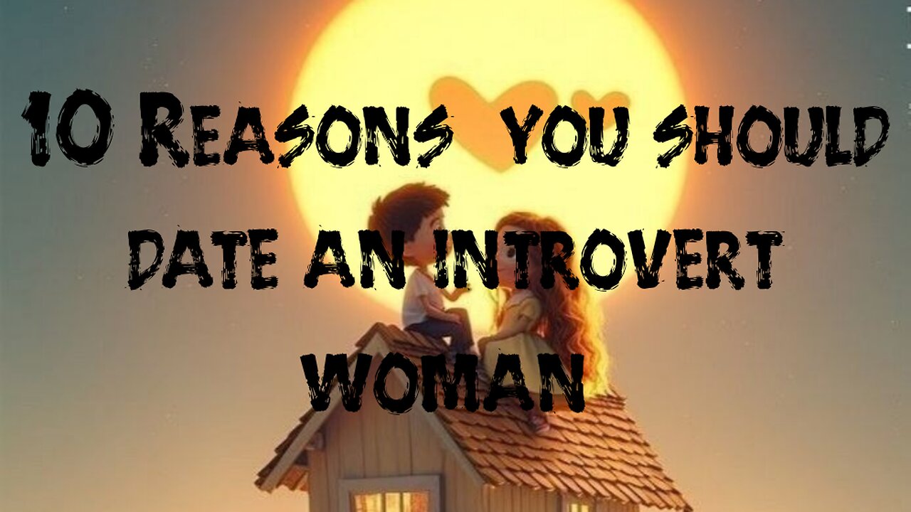 10 Reasons you should date an introvert woman