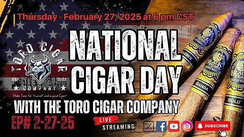 EP# 2-27-25 Celebrating National Cigar Day with the Toro Cigar Company