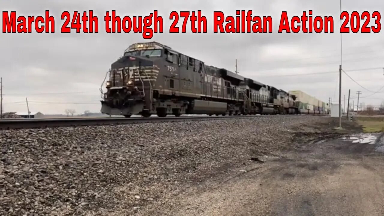 March 24th though 27th Railfan Action 2023