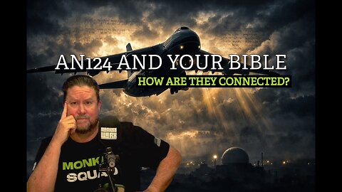 Monkey Werx - The Russian AN124 & Your Bible - How Are They Connected?