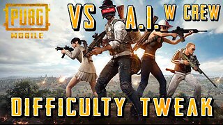 Full Vs A.I. (W/ Crew) Difficulty Tweak | PUBG Mobile