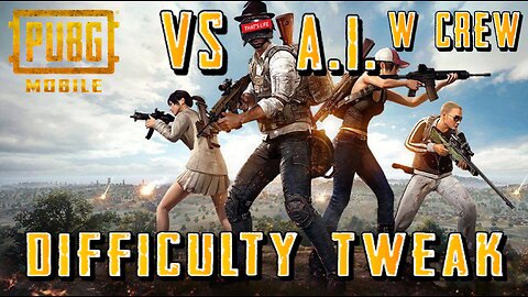 Full Vs A.I. (W/ Crew) Difficulty Tweak | PUBG Mobile