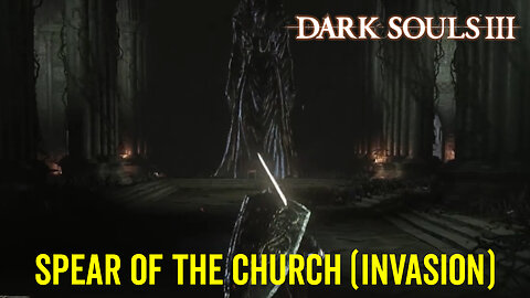 Spear of the Church (Invasion) - Dark Souls 3 Boss Fight