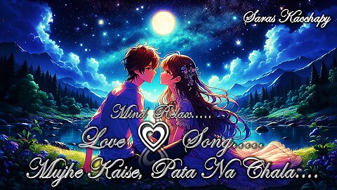 Mujhe Kaise Pta Na Chala / Love💝Song / Mind Relax...#lofi #lovesong #sadsong #alonemusic #sadlove