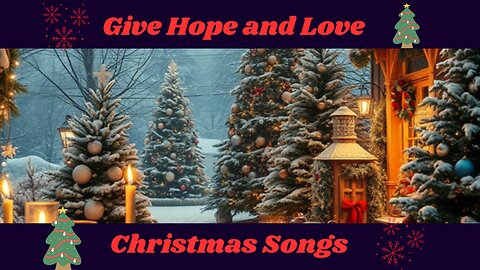 🎄🎵 Give Hope and Love Christmas Songs / 💕🎄Give Hope and Love Music / 🎁Download Your Free Gift