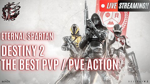 🟢 Eternal Spartan Plays Destiny 2 | The Best PVP/PVE Action!| USMC Veteran