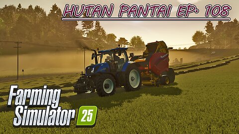 Baling Hay. Wrapping Grass Bales. Rolling 3 Fields. |4k| HUTAN PANTAI EP. 108 | Farming Simulator 25