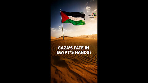 GAZA'S FATE IN EGYPT'S HANDS?