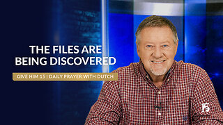 The Files Are Being Discovered | Give Him 15: Daily Prayer with Dutch | March 4, 2025