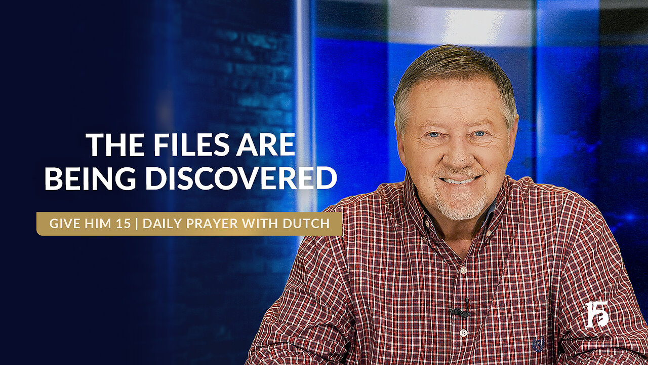 The Files Are Being Discovered | Give Him 15: Daily Prayer with Dutch | March 4, 2025