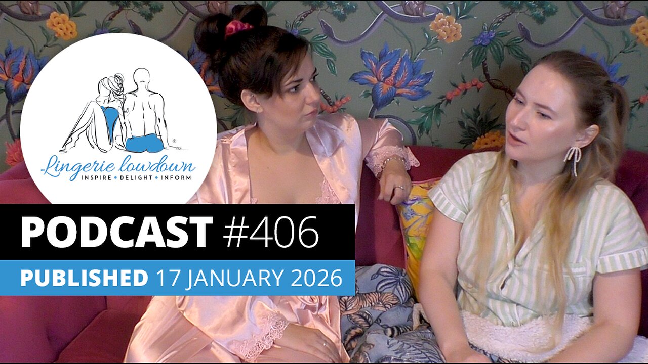 PODCAST #406 : Spill the T Ep7 - The A-Z of the intimates industry - C