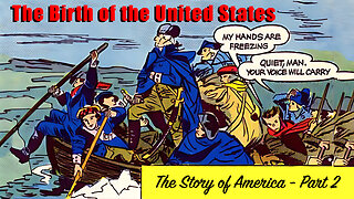 The Birth of the United States - A Picture Story of America, Part 2