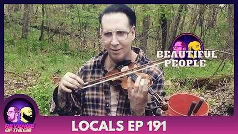 Locals Episode 191: Beautiful People