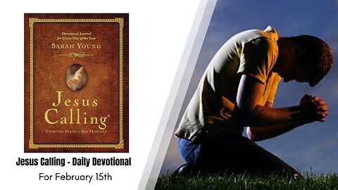 Jesus Calling - Daily Devotional - February 15th