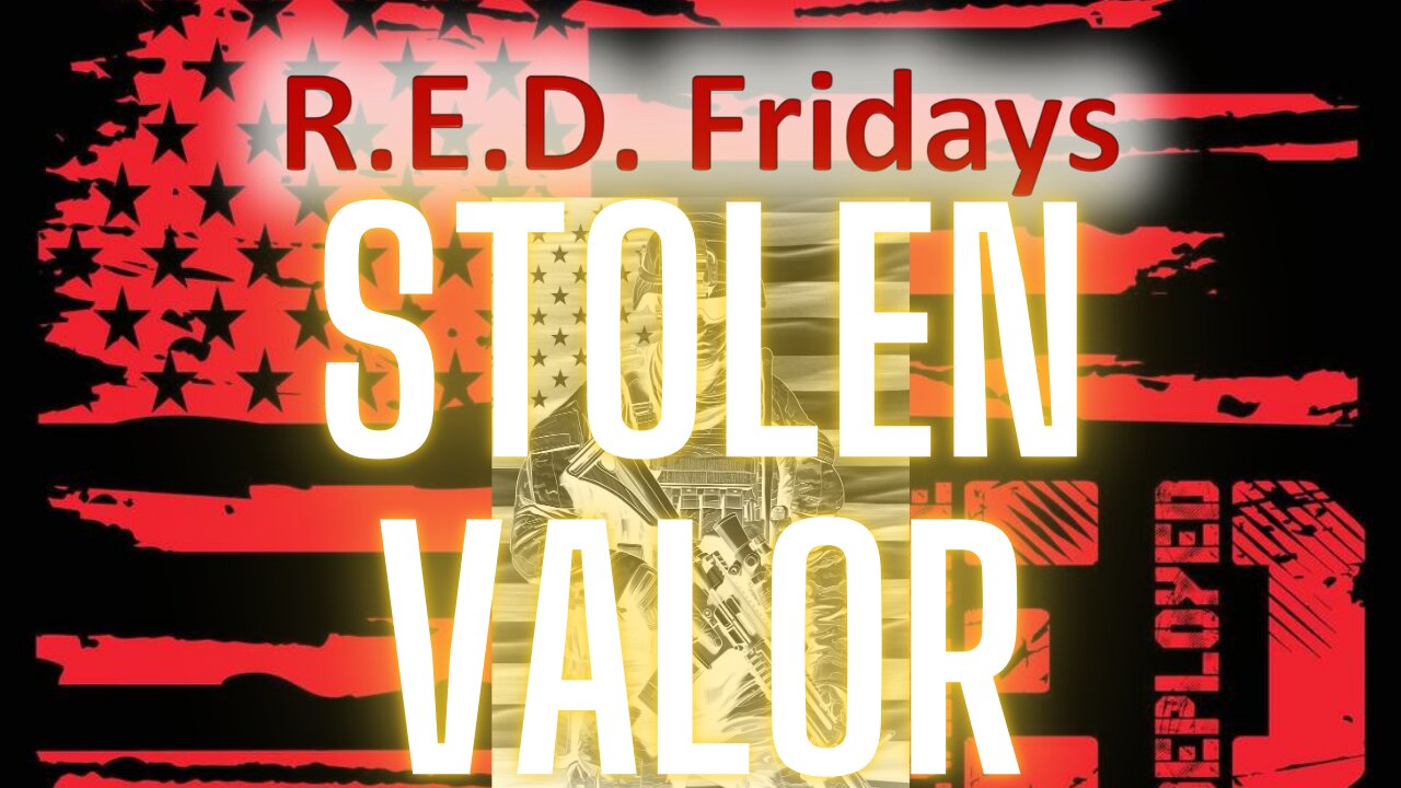 R.E.D. Fridays - Stolen Valor!