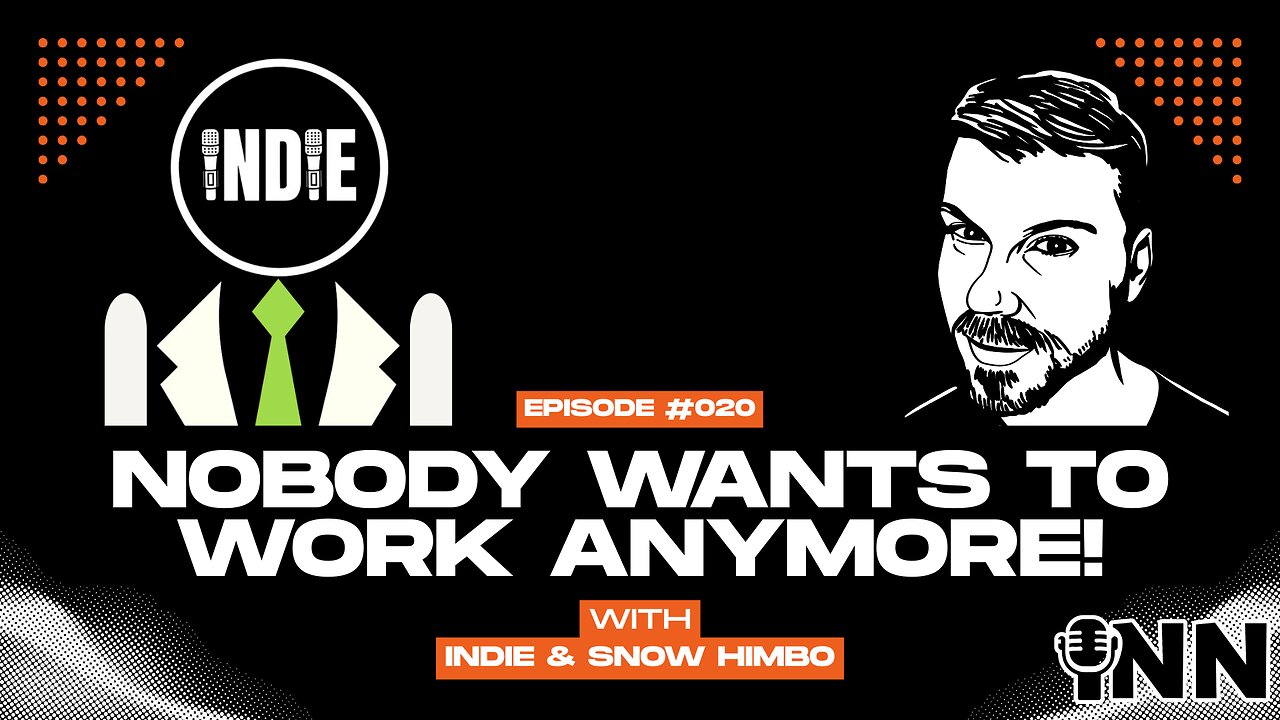 Nobody Wants to Work Anymore #20 w/ Indie and Snow Himbo